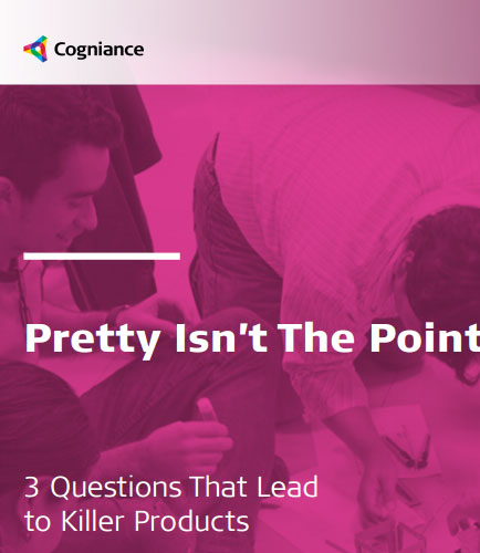 Pretty Isn’t The Point: 3 Questions That Lead To Killer Products