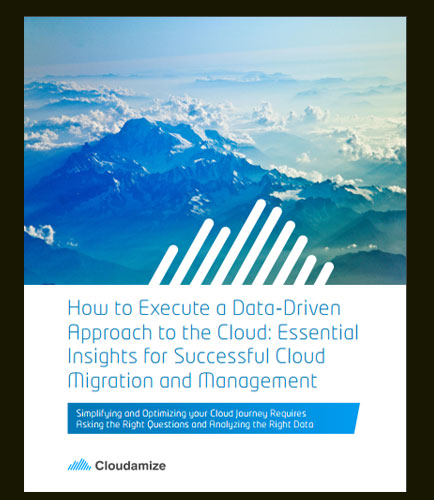 How to Execute a Data-Driven Approach to the Cloud: Essential Insights for Successful Cloud Migration and Management