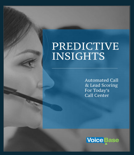 Predictive Insights:  Automated Call & Lead Scoring for Today's Call Center