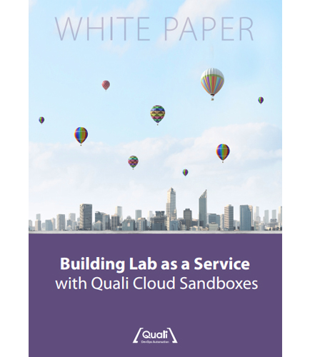 Building Lab as a Service with Quali Cloud Sandboxes