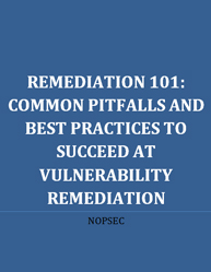 Remediation 101: Common Pitfalls and Best Practices to Succeed at Vulnerability Remediation